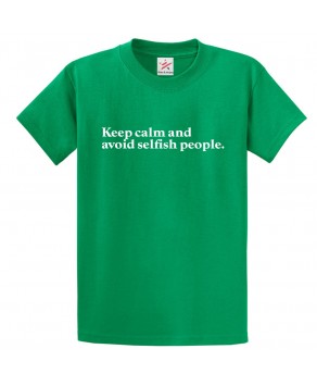 Keep Calm and Avoid Selfish People Positive Unisex Kids and Adults T-shirt